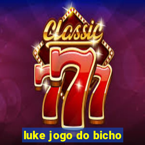 luke jogo do bicho